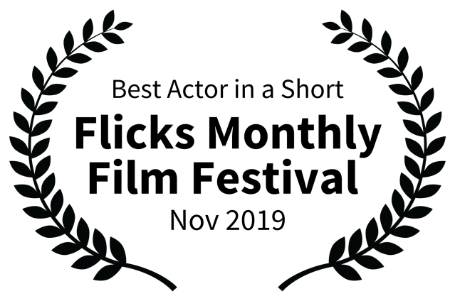 Best Actor in a Short - Flicks Monthly Film Festival - Nov 2019